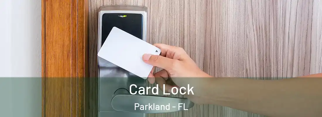 Card Lock Parkland - FL