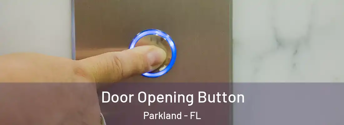 Door Opening Button Parkland - FL
