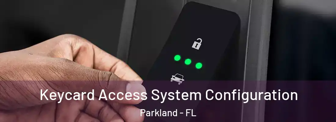  Keycard Access System Configuration Parkland - FL
