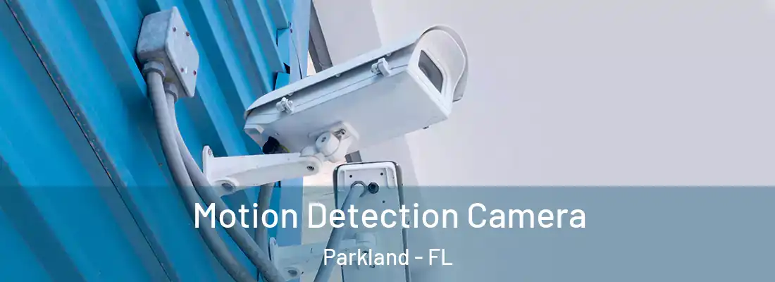  Motion Detection Camera Parkland - FL