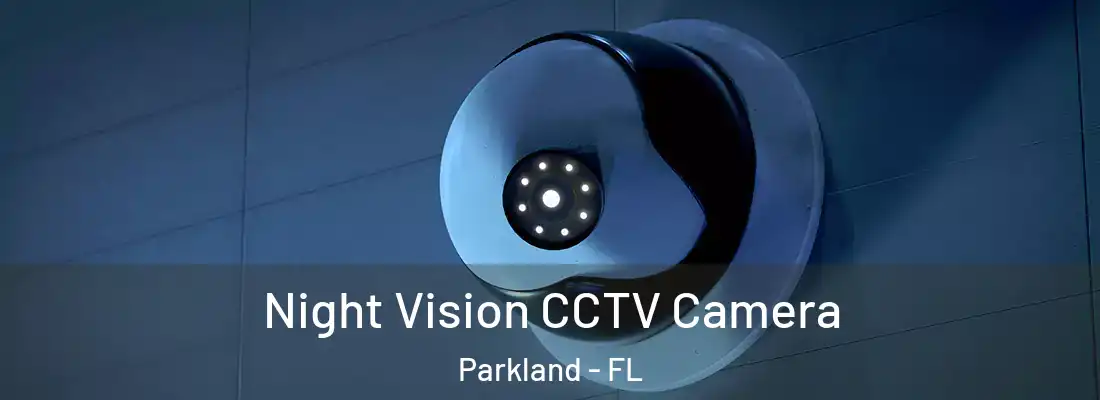 Night Vision CCTV Camera Parkland - FL