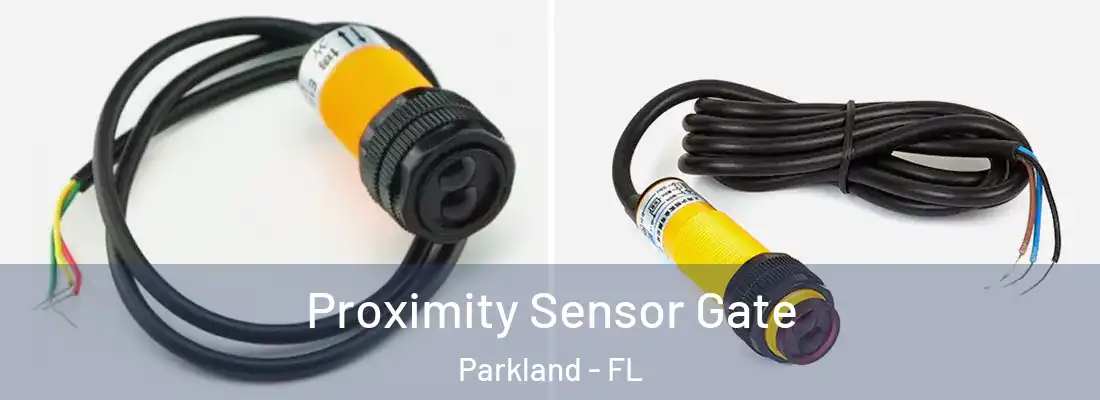  Proximity Sensor Gate Parkland - FL