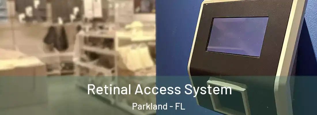  Retinal Access System Parkland - FL