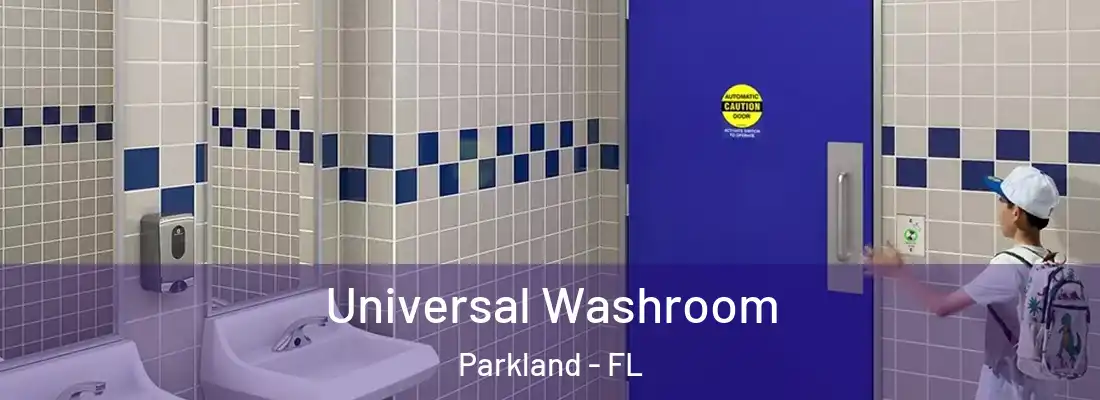 Universal Washroom Parkland - FL